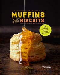 Muffins and Biscuits: 50 Recipes to Start Your Day With a Smile cover