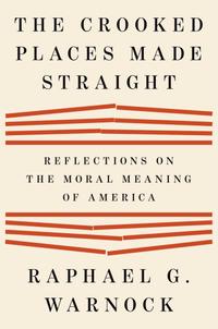 The Crooked Places Made Straight: Reflections on the Moral Meaning of America cover