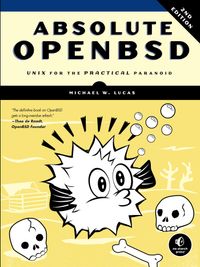 Absolute OpenBSD, 2nd Edition: Unix for the Practical Paranoid cover