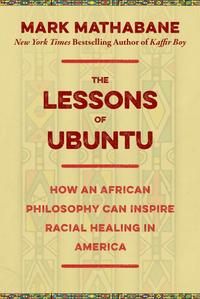 The Lessons of Ubuntu: How an African Philosophy Can Inspire Racial Healing in America cover