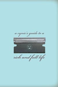A Cynics Guide to a Rich and Full Life cover