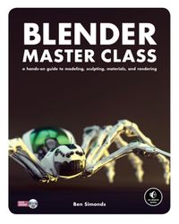 Blender Master Class, A hands-on guide to modeling, sculpting, materials, and rendering cover