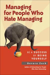 Managing for People Who Hate Managing: Be a Success by Being Yourself cover