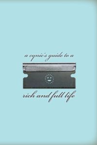 A Cynics Guide to a Rich and Full Life cover