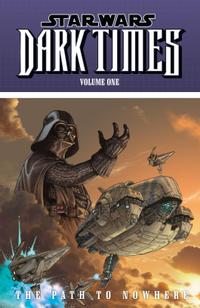 Star Wars: Dark Times Volume 1--The Path to Nowhere cover
