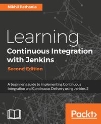 Learning Continuous Integration With Jenkins: A Beginner's Guide to Implementing Continuous Integration and Continuous Delivery Using Jenkins 2, 2nd Edition cover