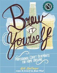 Brew It Yourself: Professional Craft Blueprints for Home Brewing cover