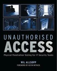 Unauthorised Access: Physical Penetration Testing for IT Security Teams cover