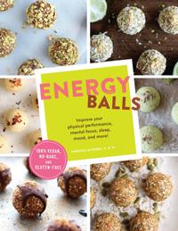 Energy Balls: Improve Your Physical Performance, Mental Focus, Sleep, Mood, and More! cover