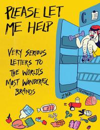 Please Let Me Help: Very Serious Letters to the World's Most Wonderful Brands cover
