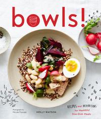 Bowls!: Recipes and Inspirations for Healthful One-Dish Meals cover