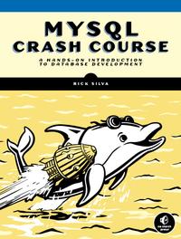 MySQL Crash Course: A Hands-On Introduction to Database Development cover