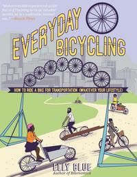 Everyday Bicycling: Ride a Bike for Transportation (Whatever Your Lifestyle) cover