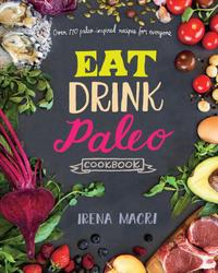 Eat Drink Paleo Cookbook: Over 110 Paleo-Inspired Recipes for Everyone cover