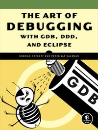 The Art of Debugging With GDB, DDD and Eclipse cover
