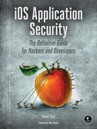 iOS Application Security: The Definitive Guide for Hackers and Developers cover