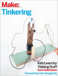 Tinkering: Kids Learn by Making Stuff cover