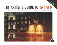 The Artist's Guide to GIMP, 2nd Edition: Creative Techniques for Photographers, Artists, and Designers cover