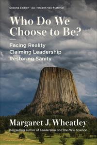 Who Do We Choose to Be?, Second Edition: Facing Reality, Claiming Leadership, Restoring Sanity (16pt Large Print Edition) cover