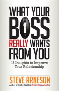 What Your Boss Really Wants From You: 15 Insights to Improve Your Relationship cover