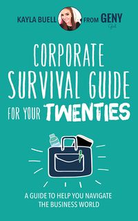 Corporate Survival Guide for Your Twenties: A Guide to Help You Navigate the Business World cover