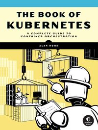 The Book of Kubernetes: A Complete Guide to Container Orchestration cover
