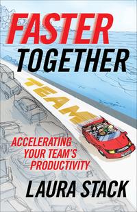 Faster Together: Accelerating Your Team's Productivity cover
