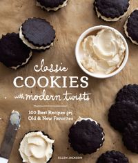Classic Cookies With Modern Twists: 100 Best Recipes for Old and New Favorites cover