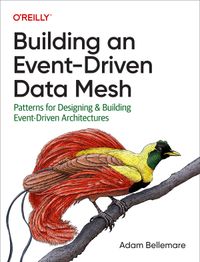Building an Event-Driven Data Mesh: Patterns for Designing & Building Event-Driven Architectures cover