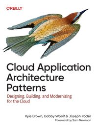 Cloud Application Architecture Patterns: Designing, Building, and Modernizing for the Cloud cover