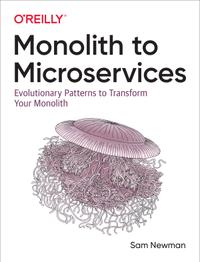 Monolith to Microservices: Evolutionary Patterns to Transform Your Monolith cover